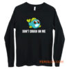 Dont Cough On Me Fishing Long Sleeve