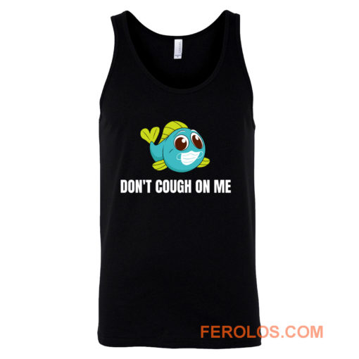 Dont Cough On Me Fishing Tank Top