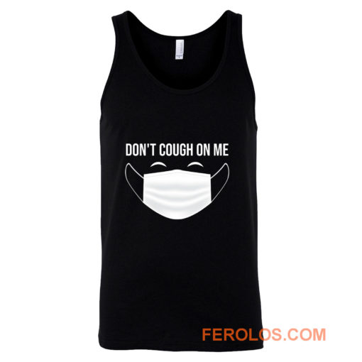 Dont Cough On Me Tank Top