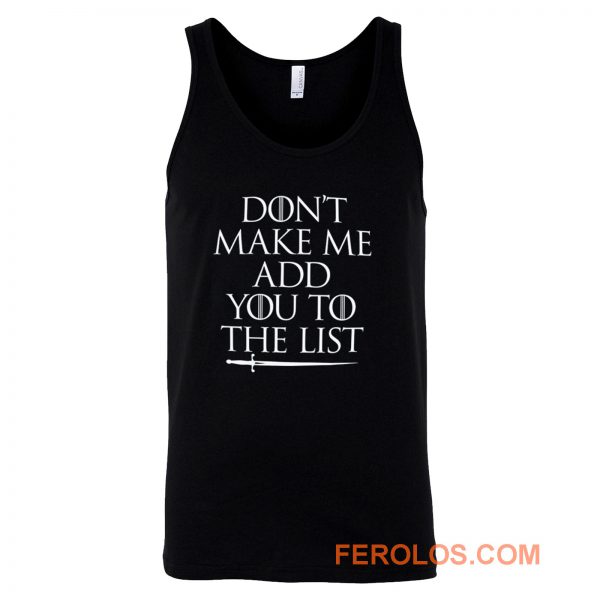 Dont Make Me Add You To The List GOT Arya Stark Tank Top