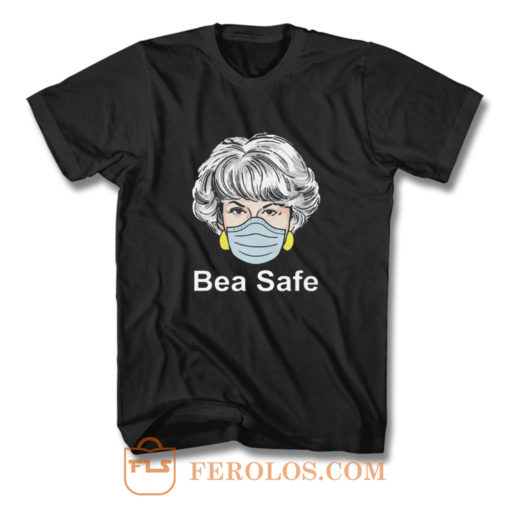 Dorothy Bea safe T Shirt