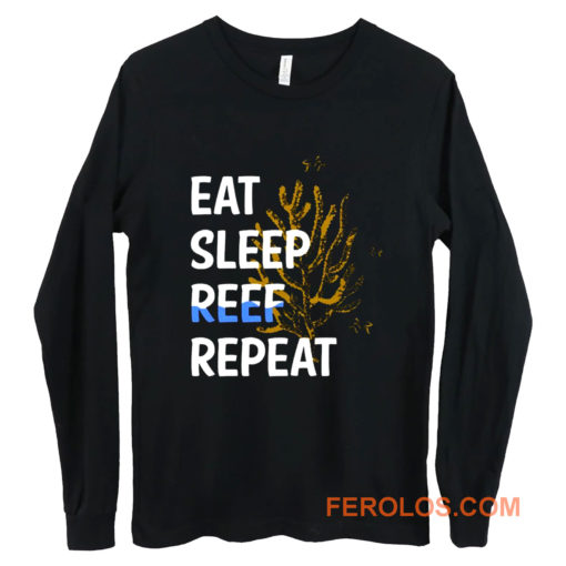 Eat Sleep Reef Repeat Long Sleeve