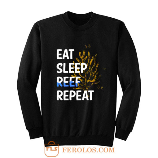 Eat Sleep Reef Repeat Sweatshirt