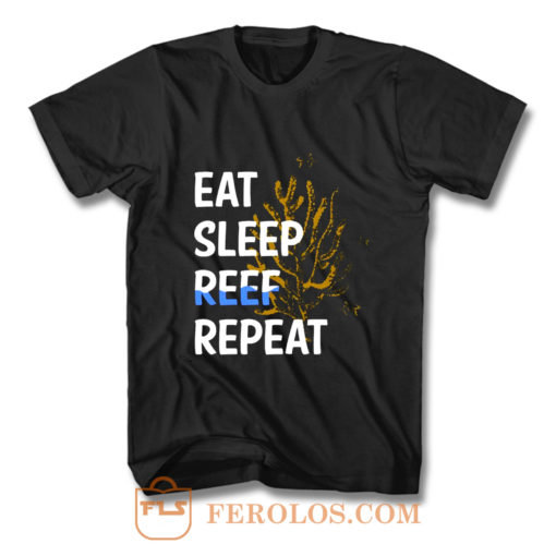 Eat Sleep Reef Repeat T Shirt