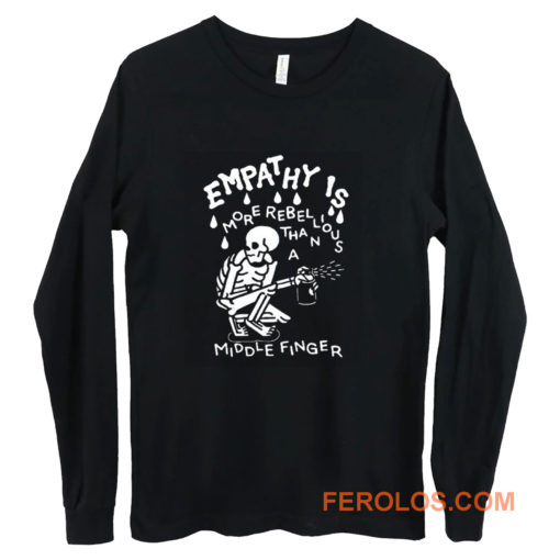 Empathy is more rebellious than a middle finger Long Sleeve