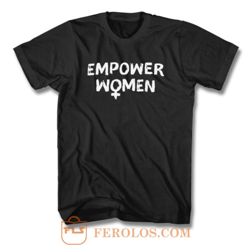 Empower Women Feminism Slogan T Shirt