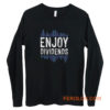 Enjoy Dividend Money Stocks Investor Long Sleeve