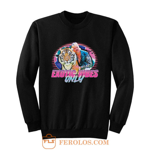 Exotic Vibes Only Joe The Tiger King 80s Sweatshirt