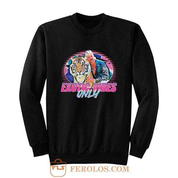 Exotic Vibes Only Joe The Tiger King 80s Sweatshirt