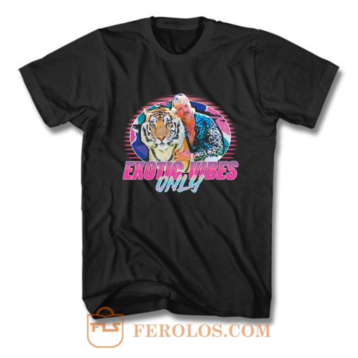 Exotic Vibes Only Joe The Tiger King 80s T Shirt