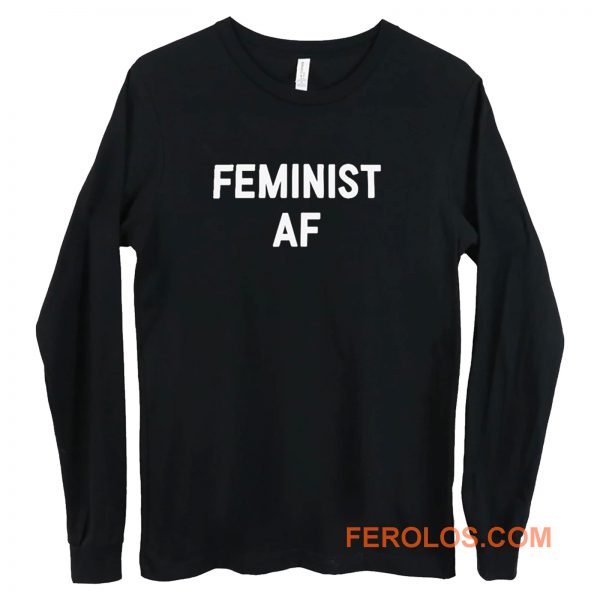 Feminist AF Long Sleeve