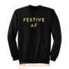 Festive AF Sweatshirt