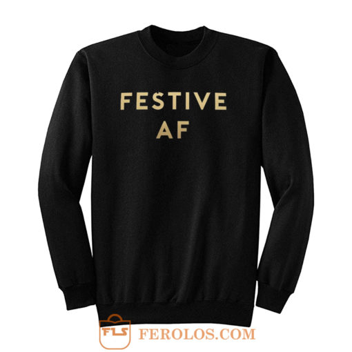 Festive AF Sweatshirt