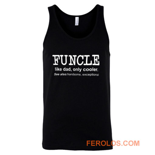 Funcle Like Dad Only Cooler Tank Top