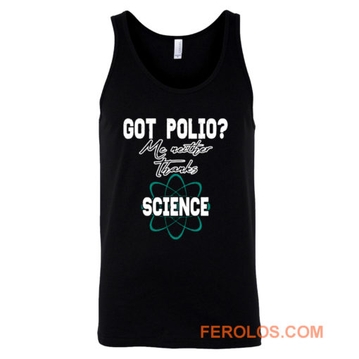 Got Polio Me Neither Thanks Science Tank Top