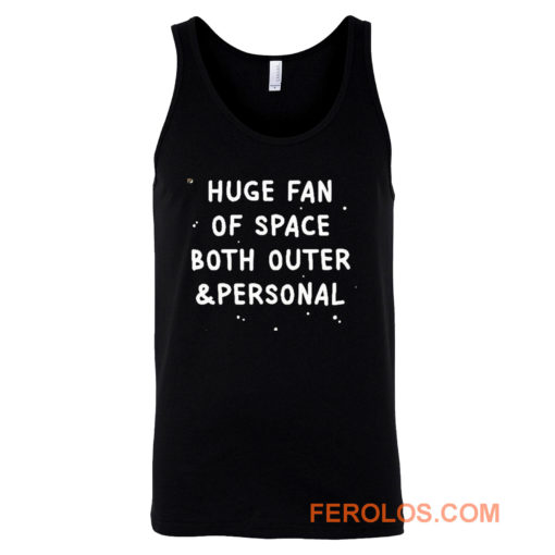 Huge Fan Of Space Both Outer And Personal Tank Top