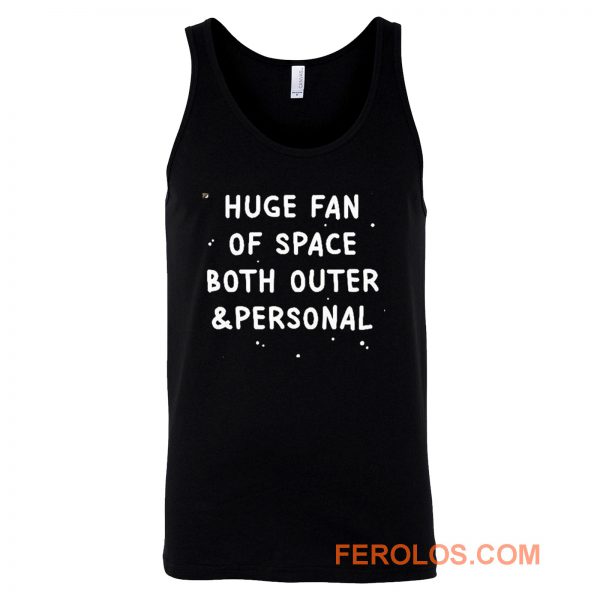 Huge Fan Of Space Both Outer And Personal Tank Top