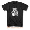 I Aint Got Time To Bleed T Shirt