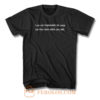I Am Not Responsible For What My Face Does When You Talk T Shirt