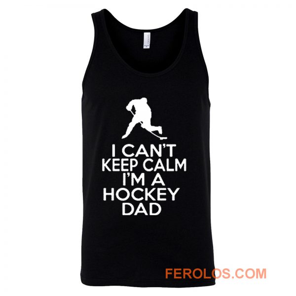 I Cant Keep Calm Im A Hockey Dad Tank Top