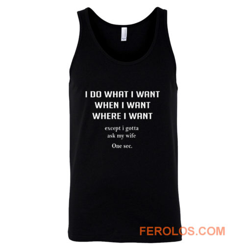 I Do What I Want When I Want Where I Want Tank Top