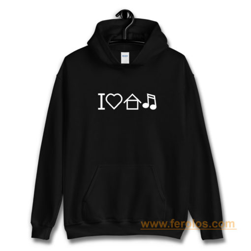 I Love House Music Hoodie