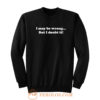 I May Be Wrong But I Doubt It Sweatshirt