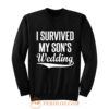 I Survived My Sons Wedding Sweatshirt