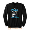 If Papa Cant Fix It No One Can Sweatshirt