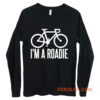 Im A Roadie Long Sleeve