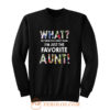 Im Just The Favorite Aunt Sweatshirt