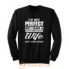 Im Not Perfect But I Have Freaking Awesome Wife Sweatshirt
