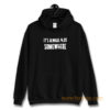 Its Alway 4 20 Somewhere Hoodie