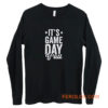 Its Game Day YAll Long Sleeve