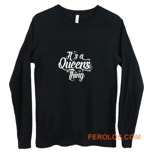 Its a Queens Thing Long Sleeve