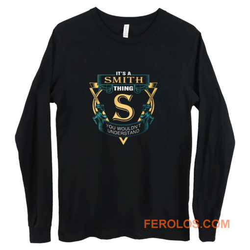 Its a Smith Thing S You Wouldnt Understand Long Sleeve