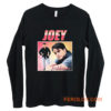 Joey Tribbiani Friends Homage Long Sleeve