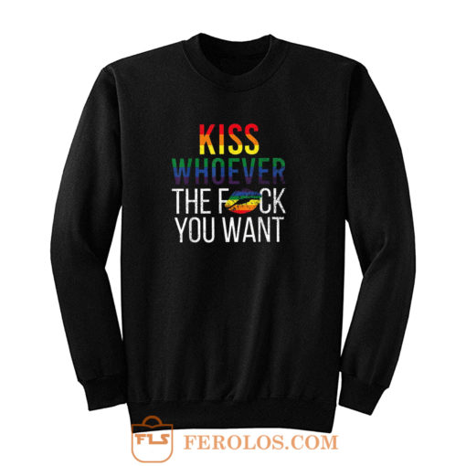 Kiss Whoever The Fuck You Want Sweatshirt