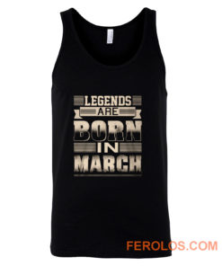 Legends Born In March Tank Top