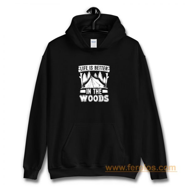 Life is Better in the Woods Hoodie