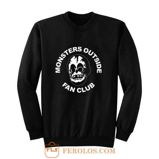 Monsters Outside Fan Club Sweatshirt
