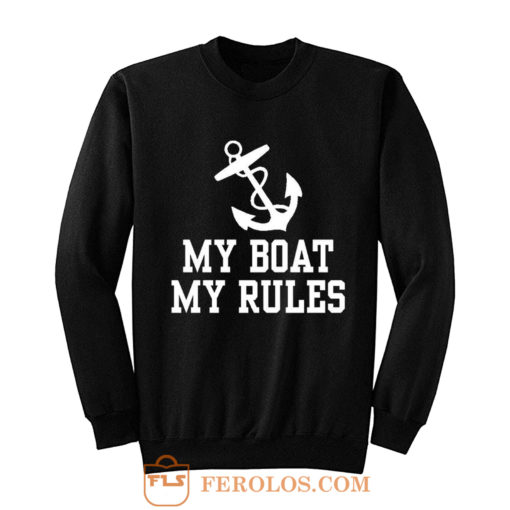 My Boat My Rules Sweatshirt