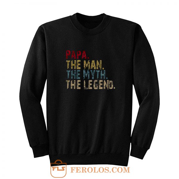 PAPA The Man The Myth The Legend Sweatshirt