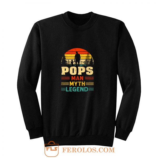 Pops Man Myth Legend Sweatshirt