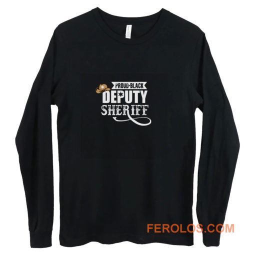 Proud Black Deputy Sheriff Long Sleeve