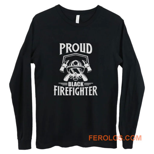 Proud Black Firefighter Long Sleeve