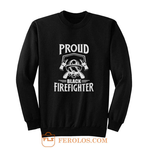 Proud Black Firefighter Sweatshirt