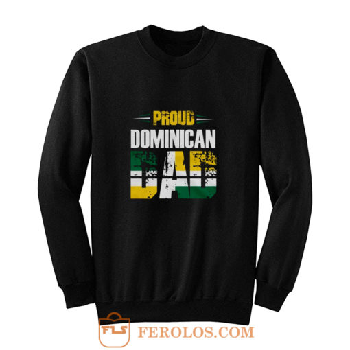 Proud Dominican Dad Sweatshirt