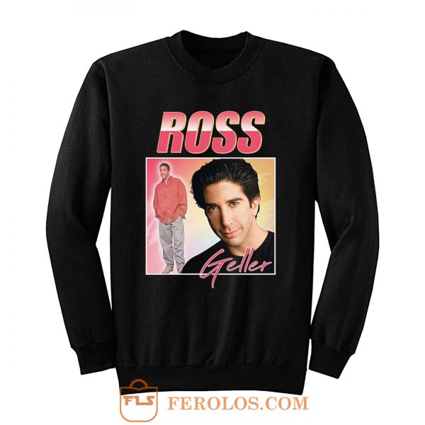 Ross Geller Friends Homage Sweatshirt
