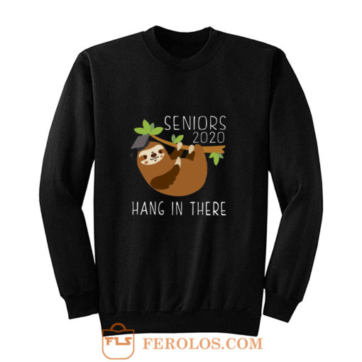 Seniors 2020 Hang in there Sweatshirt